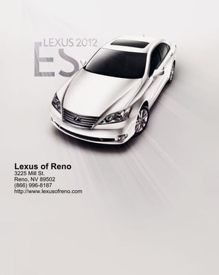 Lexus of Reno
3225 Mill St.
Reno, NV 89502
(866) 996-8187
http://www.lexusofreno.com
 
