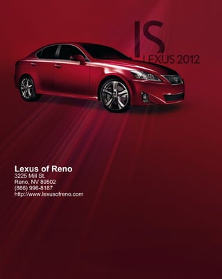 Lexus of Reno
3225 Mill St.
Reno, NV 89502
(866) 996-8187
http://www.lexusofreno.com
 