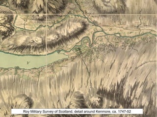 Roy Military Survey of Scotland, detail around Kenmore, ca. 1747-52
 