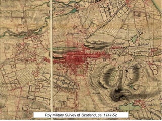 Roy Military Survey of Scotland, ca. 1747-52
 