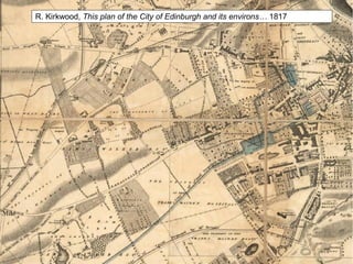 R. Kirkwood, This plan of the City of Edinburgh and its environs… 1817
 