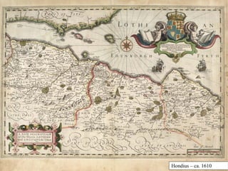 Hondius – ca. 1610
 