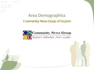 Area Demographics
C ommunity News Group of Dayton
 