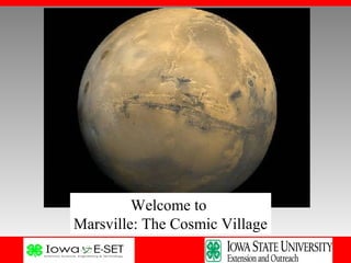 Welcome to
Marsville: The Cosmic Village
 