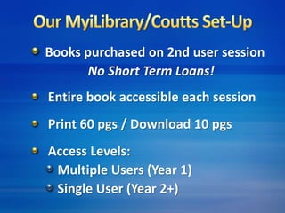Books purchased on 2nd user session 
No Short Term Loans! 
Entire book accessible each session 
Print 60 pgs / Download 10 pgs 
Access Levels: 
Multiple Users (Year 1) 
Single User (Year 2+) 
 