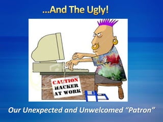 Our Unexpected and Unwelcomed “Patron” 
 