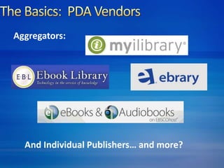 Aggregators: 
And Individual Publishers… and more? 
 