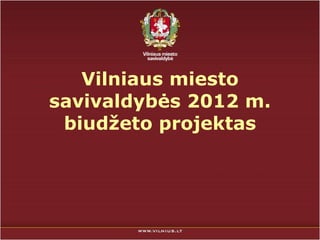 Vilniaus miesto savivaldybės 20 1 2 m. biudžeto projektas 