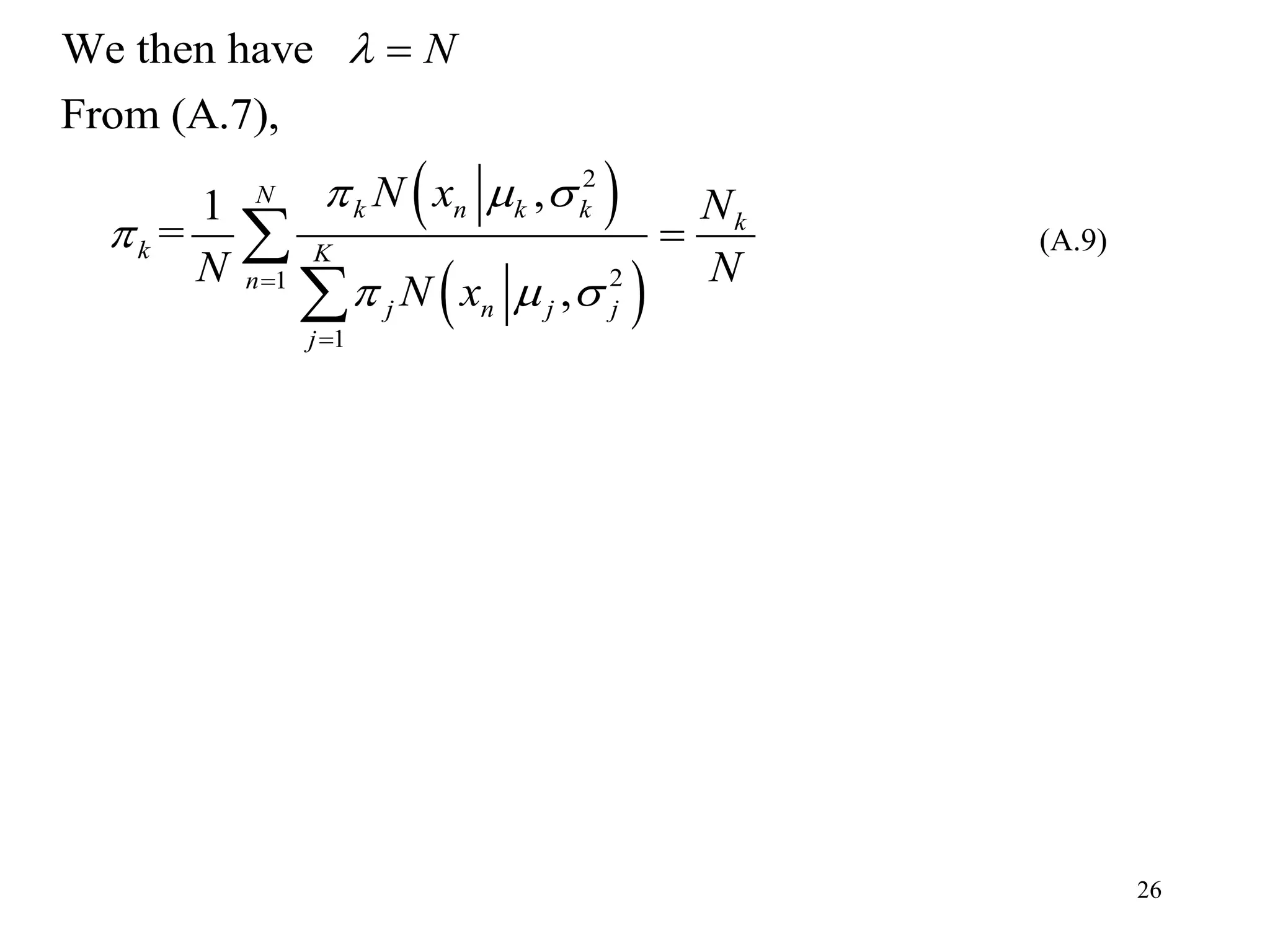 26
 
 
2
21
1
We then have
From (A.7),
,1
=
,
N
k n k k k
k K
n
j n j j
j
N
N x N
N N
N x

  

  




(A.9)
 