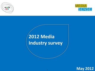 2012 Media
Industry survey



        1         May 2012
 