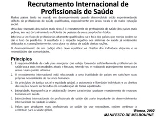 Recrutamento Internacional de
    Profissionais de Saúde




                                   Wonca, 2002
                     MANIFESTO DE MELBOURNE
 