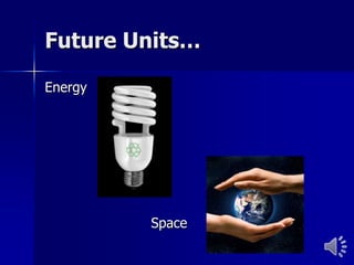 Future Units…

Energy




         Space
 