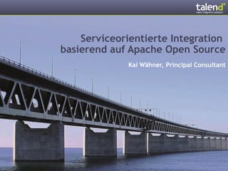 Serviceorientierte Integration
basierend auf Apache Open Source
              Kai Wähner, Principal Consultant
 