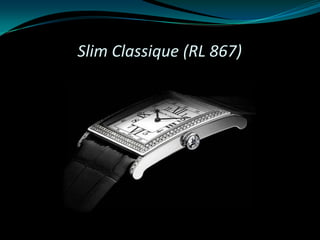 Slim Classique (RL 867)
 