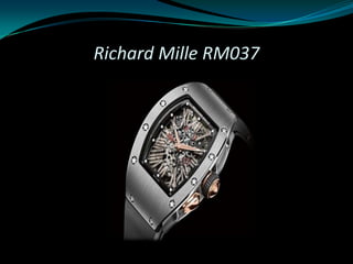 Richard Mille RM037
 
