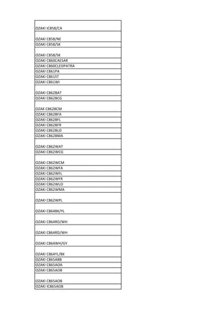 OZAKI IC858/CA

OZAKI C858/NE
OZAKI C858/SK

OZAKI C858/SK
OZAKI C860CAESAR
OZAKI C860CLEOPATRA
OZAKI C861PA
OZAKI C861ST
OZAKI C861WI

OZAKI C862BAT
OZAKI C862BCG

OZAK C862BCM
OZAKI C862BFA
OZAKI C862BFL
OZAKI C862BFR
OZAKI C862BLO
OZAKI C862BMA

OZAKI C862WAT
OZAKI C862WCG

OZAKI C862WCM
OZAKI C862WFA
OZAKI C862WFL
OZAKI C862WFR
OZAKI C862WLO
OZAKI C862WMA

OZAKI C862WPL

OZAKI C864BK/YL

OZAKI C864RD/WH

OZAKI C864RD/WH

OZAKI C864WH/GY

OZAKI C864YL/BK
OZAKI C865ABB
OZAKI C865AOA
OZAKI C865AOB

OZAKI C865AOB
OZAKI IC865AOB
 