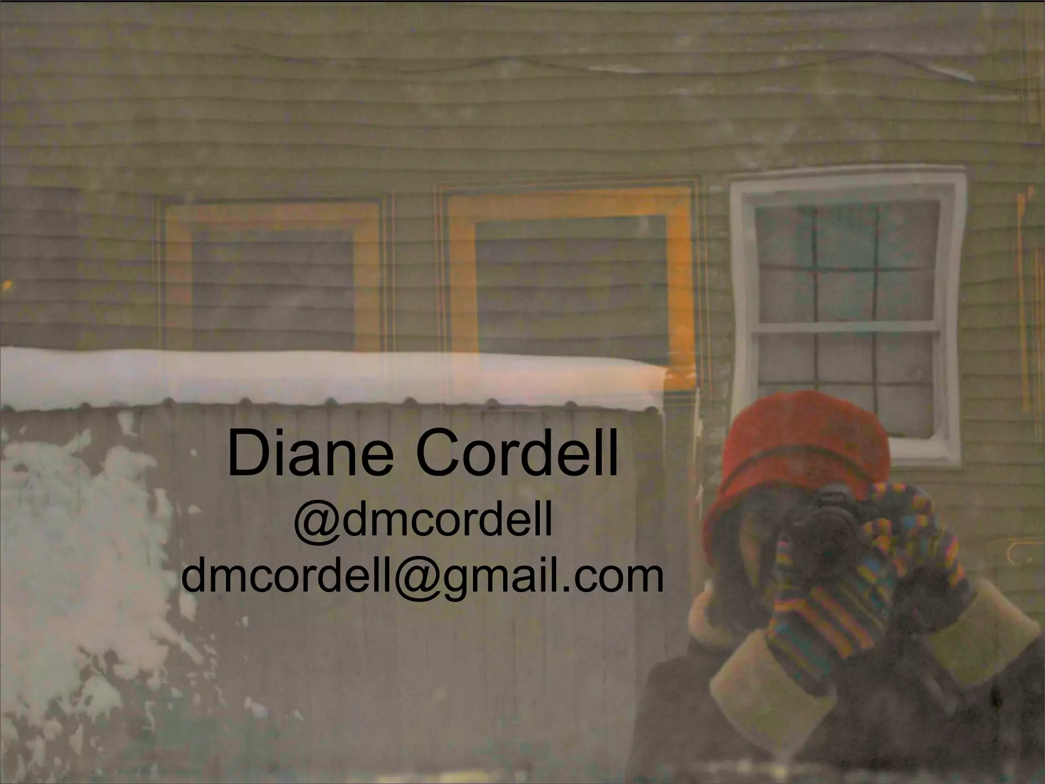 Diane Cordell
    @dmcordell
dmcordell@gmail.com
 