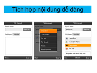 Tích hợp nội dung dễ dàng
 