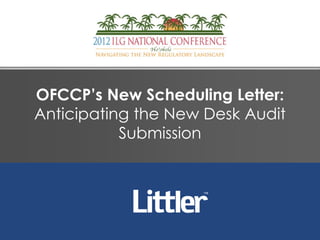 OFCCP’s New Scheduling Letter:
Anticipating the New Desk Audit
           Submission
 