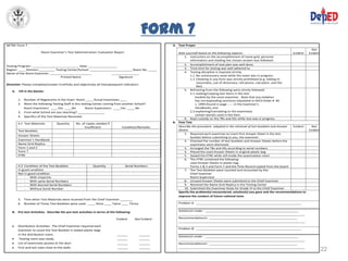 Form 7
NETRC Form 7                                                                                           A. Test Proper
                                                                                                                                                                                                  Not
                        Room Examiner’s Test Administration- Evaluation Report                            Rate yourself based on the following aspects:                               Evident   Evident
                                                                                                             1. Instruction on the accomplishment of name grid, personal
                                                                                                                  information and shading the chosen answer was followed.
                                                                                                             2. Accomplishment of seat plan was well done.
Testing Program: __________________________ Date: ________________
Region: ____ Division:_________ Testing Center/School: ________________________ Room No. _____               3. Time limit for testing was well adhered to.
Name of the Room Examiner: _______________________                  _______________                          4. Testing discipline is imposed strictly.
                                                                                                                  1.1 No unnecessary noise while the exam was in progress
                                   Printed Name                         Signature
                                                                                                                  1.2 Cheating in any form was strictly prohibited (e.g. talking to
                                                                                                                       classmates, use of dictionary, cell phone, calculator, and the
Direction: Please complete/answer truthfully and objectively all thesubsequent indicators.
                                                                                                                       like).
   A.   Fill in the blanks:                                                                                  5. Refraining from the following were strictly followed:
                                                                                                                  2.1 reading/copying test items in the test
                                                                                                                      booklet by the room examiner. Note that any violation
        1.   Number of Registrants in the Exam. Room ____ Actual Examinees ____                                       has corresponding sanctions stipulated in DECS Order # 85
        2.   Were the following Testing Staff in this testing Center coming from another School?                      s. 1999 (found in page ----- in the Examiner’s
             Room Examiners: ____Yes ____No             Room Supervisors: ____Yes ____ No                             Handbook); and
        3.   From what School are you teaching? _______________                                                   2.2 explaining/translating to the examinees
                                                                                                                      certain word/s used in the item.
        4.   Specifics of the Test Materials Received:
                                                                                                             6. Kept custody on the TBs and ASs while test was in progress
        4.1 Test Materials         Quantity     No. of copies needed if                                B. Post Test
                                                      Insufficient             Condition/Remarks          Describe the procedure adopted in the retrieval of test booklets and Answer Evident     Not
        Test Booklets                                                                                     Sheets                                                                                Evident
                                                                                                             1. Required each examinee to insert first Answer Sheet in the test
        Answer Sheets
                                                                                                                  booklet before submitting to you, the examiner.
        Examiner’s Handbook                                                                                  2. Checked the number of test booklets and Answer Sheets before the
        Name Grid Replica                                                                                         examinees were dismissed.
        Form 1 and 2                                                                                         3. Arranged the TBs and ASs according to serial numbers
        Form 7                                                                                               4. Placed the used Answer Sheets in original plastic bag
        ETRE                                                                                                 5. Sealed the ETRE while still inside the examination room
                                                                                                             6. The ETRE contained the following:
                                                                                                                  used Answer Sheets in plastic bag
        4.2 Condition of the Test Booklets                  Quantity             Serial Numbers                   Forms 1 & 2 and Form 7 and the Time Record copied from the board
        In good condition                                                                                    7. The Test Booklets were counted and recounted by the:
        Not in good condition                                                                                     Chief Examiner
            - With misprints                                                                                      Room Supervisor
            - With same Serial Numbers                                                                       8. Unused Answer Sheets were submitted to the Chief Examiner
            - With blurred Serial Numbers                                                                    9. Retained the Name Grid Replica in the Testing Center
            - Without Serial Number                                                                          10. Submitted the Examinee Stubs for Grade VI to the Chief Examiner
                                                                                                          Specify the problem(s) encountered, solution(s) you gave and the recommendations to
                                                                                                          improve the conduct of future national tests.
        5.   Time when Test Materials were received from the Chief Examiner _______
        6.   Number of Times Test Booklets were used: ____ Once ____ Twice ____ Thrice                    Problem 1: ____________________________________________________________


   B. Pre-test Activities. Describe the pre-test activities in terms of the following:                    Solution/s made : _____________________________________________________
                                                                                                          ________________________________________________________________________
                                                                            Evident      Not Evident      Recommendation/s: __________________________________________________
                                                                                                          ________________________________________________________________________
        Distribution Activities: The Chief Examiner required each
                                                                                                          Problem 2: ____________________________________________________________
        Examiner to count the Test Booklet in sealed plastic bags
        in the distribution room.                                           ______         ______
                                                                                                          Solution/s made : _____________________________________________________
         Testing room was ready.                                            ______         ______         ________________________________________________________________________
        List of examinees posted at the door                                ______         ______         Recommendation/s: __________________________________________________
        First and last rows close to the walls                              ______         ______         ________________________________________________________________________
                                                                                                                                                                                                          22
 