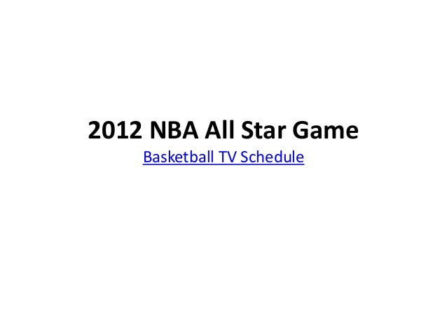 2012 NBA All Star Game
Basketball TV Schedule
 