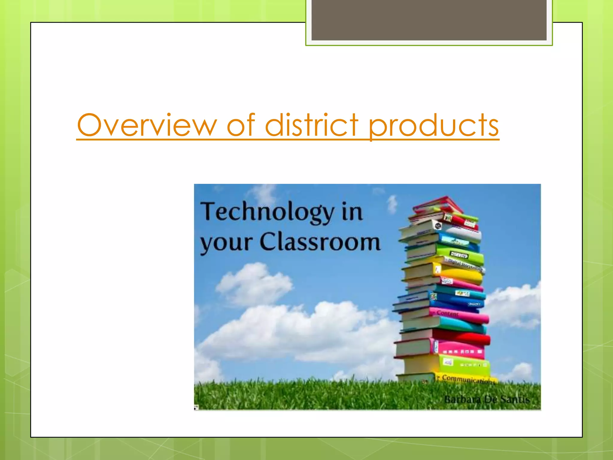 Overview of district products
 