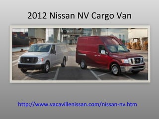 2012 Nissan NV Cargo Van http://www.vacavillenissan.com/nissan-nv.htm 