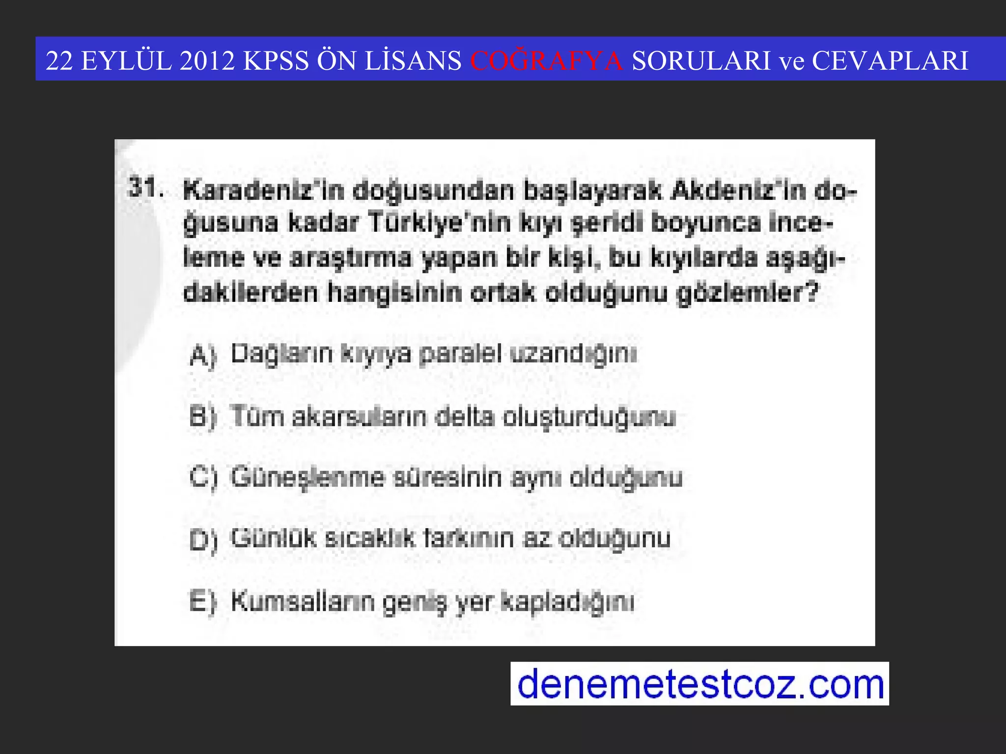 22 EYLÜL 2012 KPSS ÖN LİSANS COĞRAFYA SORULARI ve CEVAPLARI