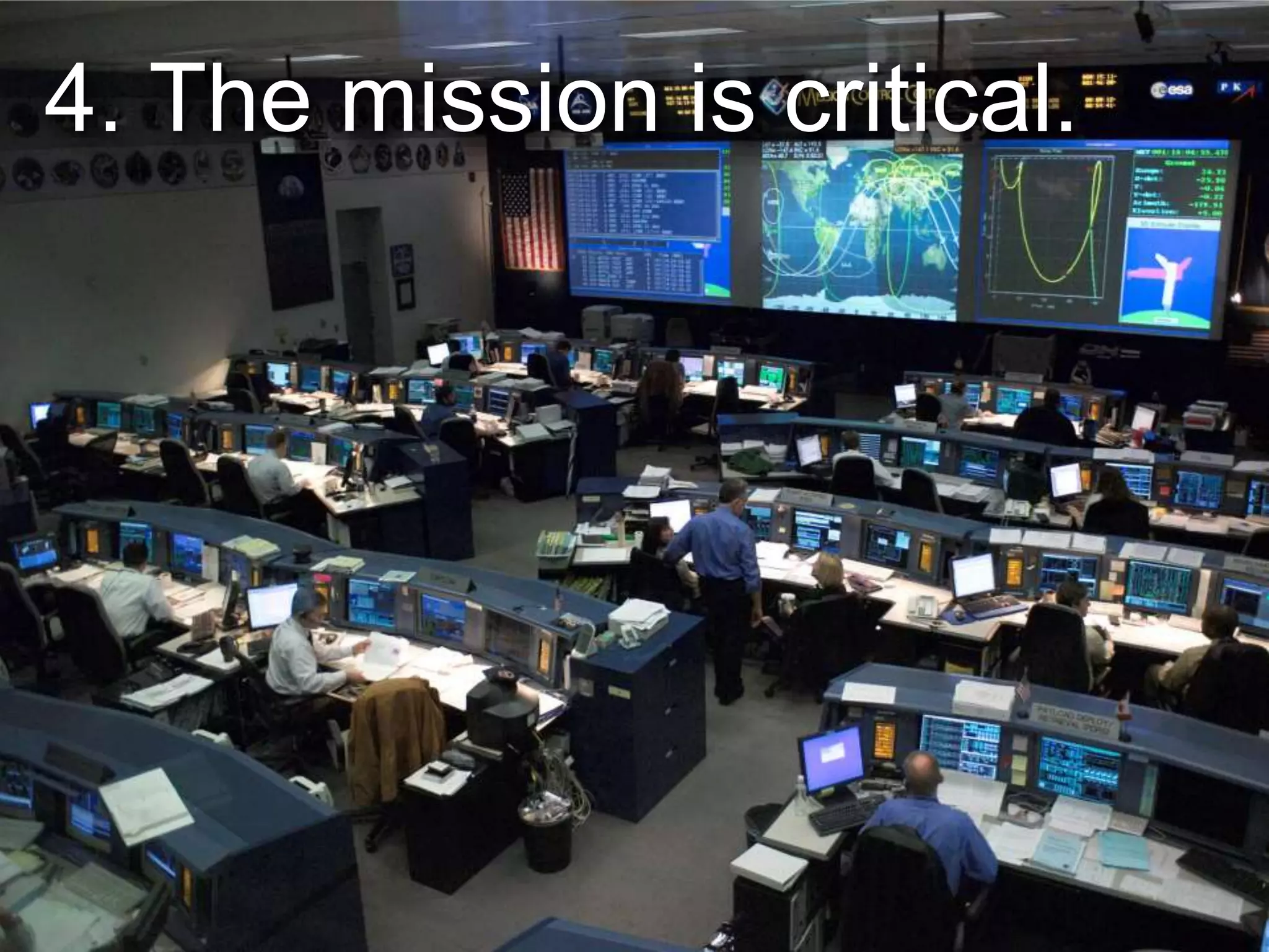 4. The mission is critical.
 