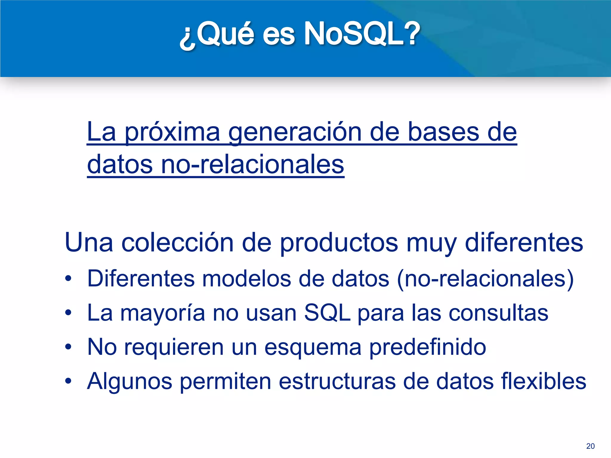 • Relacional   •   Key-Value
               •   Documentos
               •   XML
               •   Grafos
               •   Columnas




                                20
 
