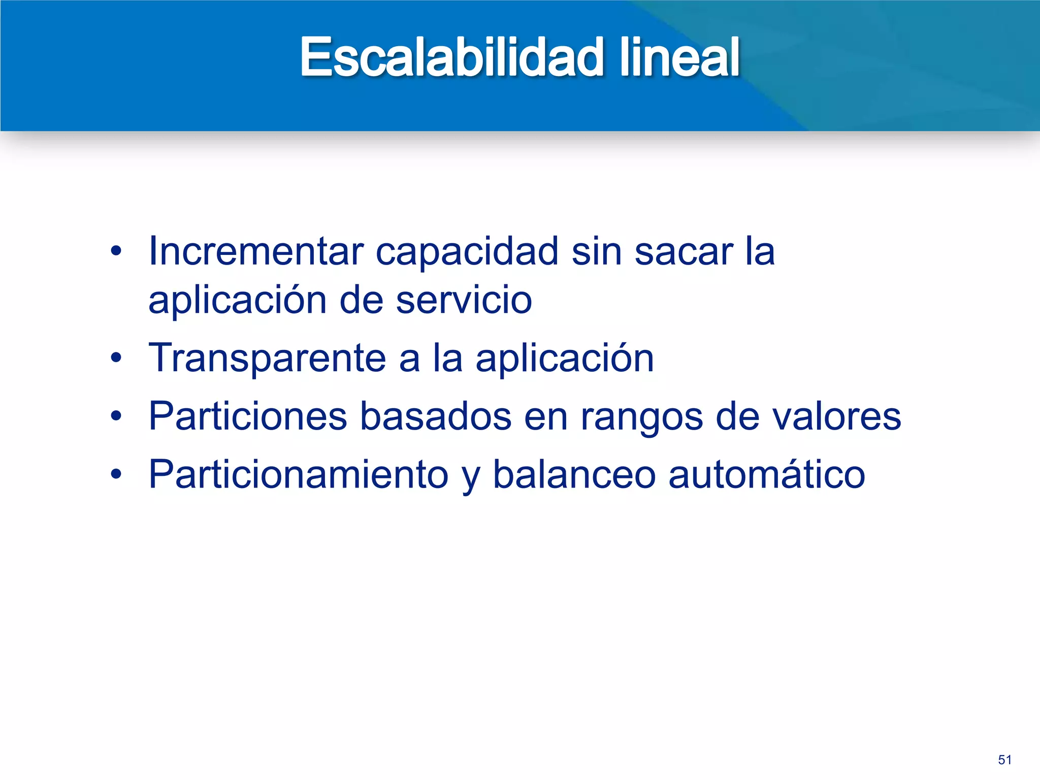 Key Range
           0..100




  mongod




Escalabilidad para escribir



                              51
 