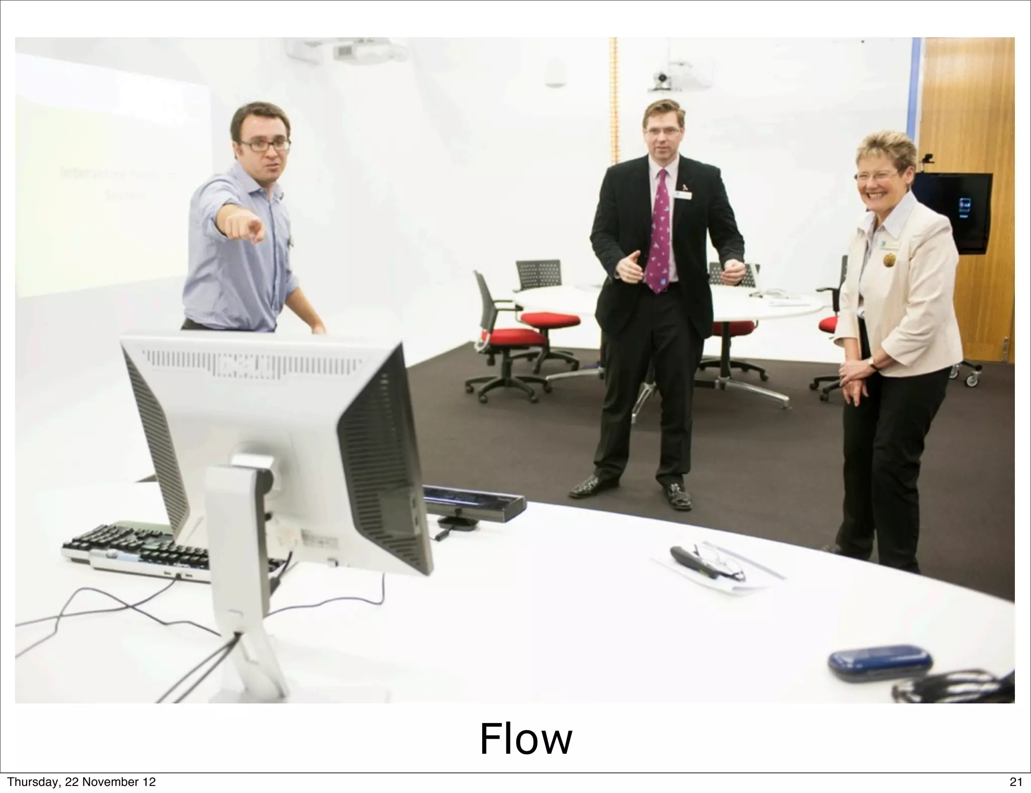 Flow
Thursday, 22 November 12          21
 