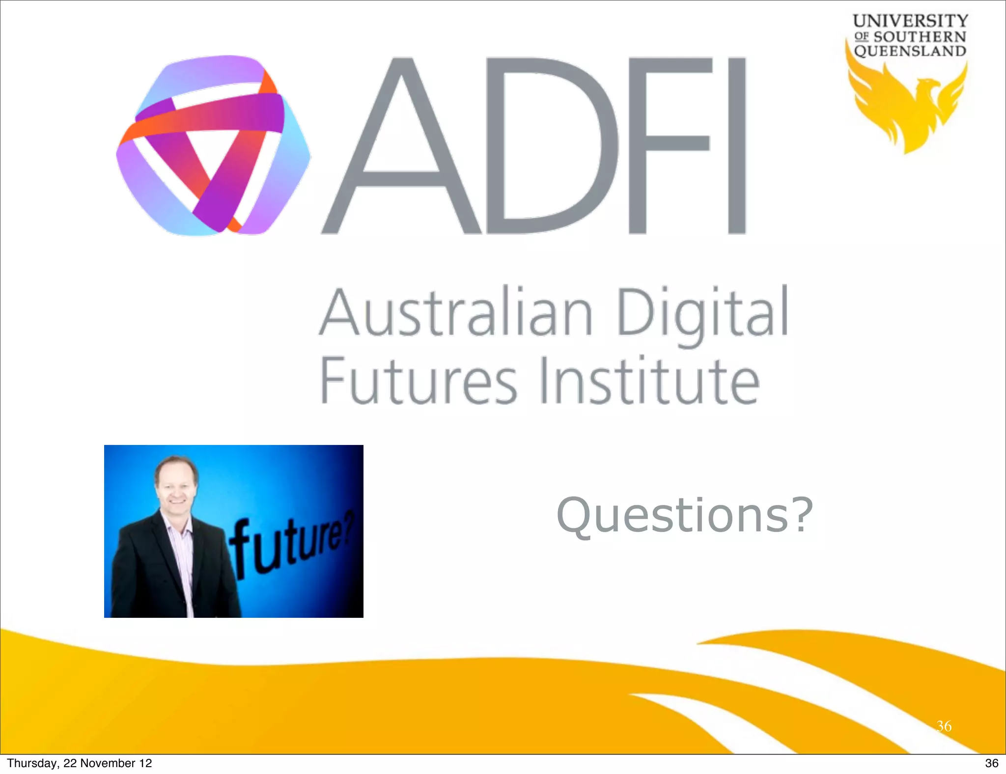 Questions?



                                        36

Thursday, 22 November 12                     36
 