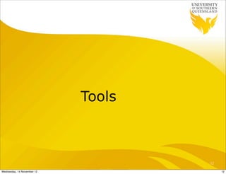 Tools



                                    12

Wednesday, 14 November 12                12
 