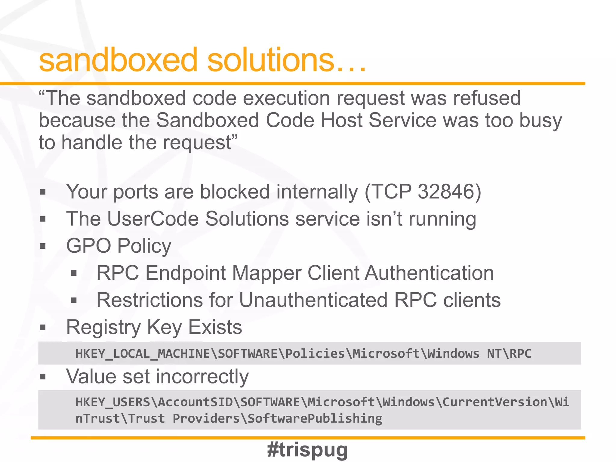 HKEY_LOCAL_MACHINESOFTWAREPoliciesMicrosoftWindows NTRPC


HKEY_USERSAccountSIDSOFTWAREMicrosoftWindowsCurrentVersionWi
nTrustTrust ProvidersSoftwarePublishing
 