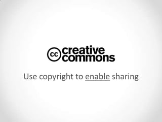 Use copyright to enable sharing
 