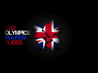 2012 Olympics in 30 slides.