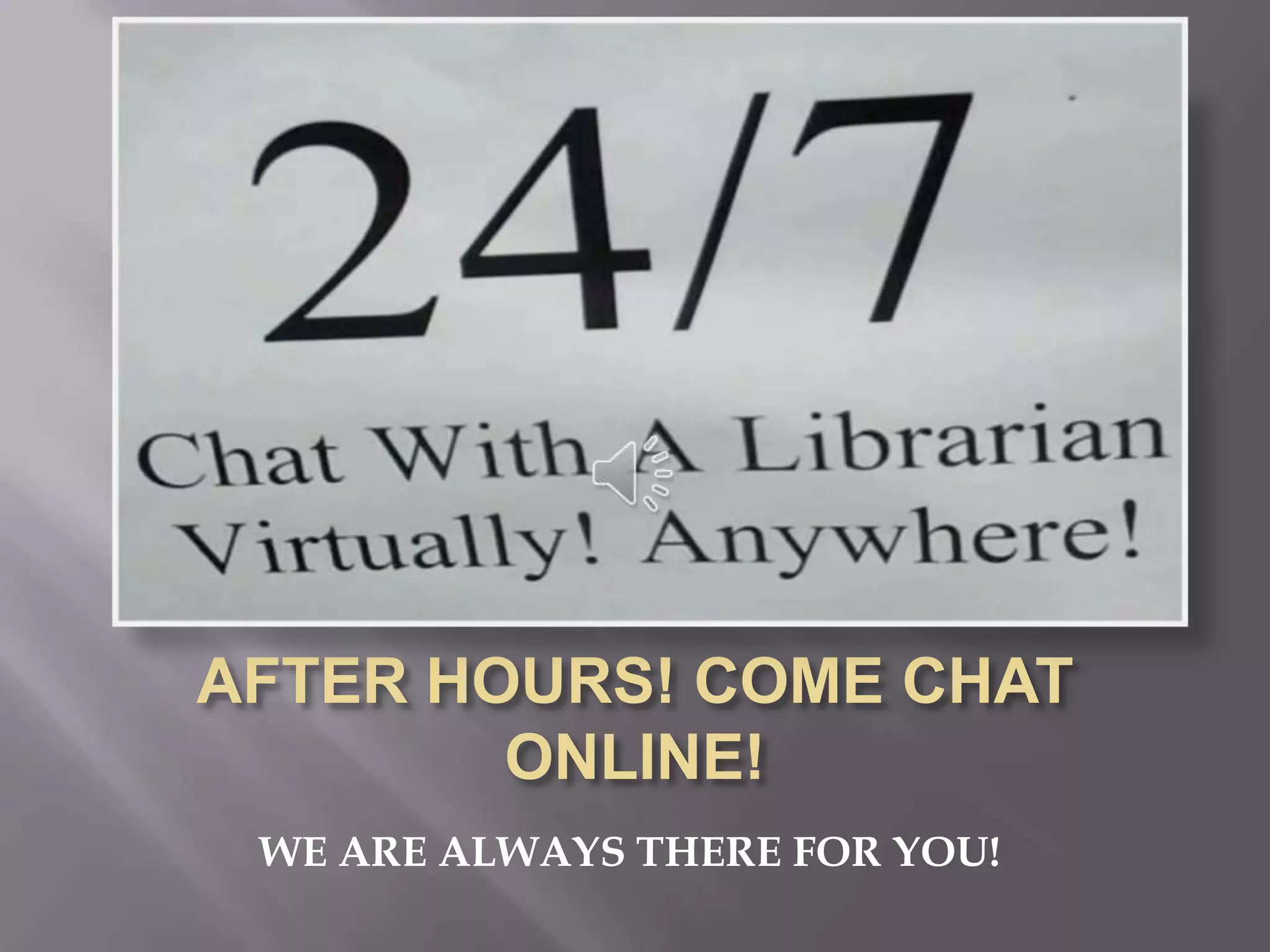 WE ARE ALWAYS THERE FOR YOU!