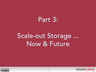 Part 3:

Scale-out Storage ...
   Now & Future


          21
 