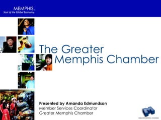 Economic
Developmentat the Greater Memphis Chamber
Presented by The Chamber Team
 