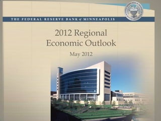 2012 Regional
Economic Outlook
     May 2012
 