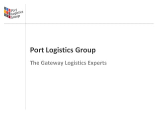 Port Logistics Group
The Gateway Logistics Experts
 