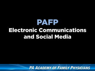 PAFP
Electronic Communications
     and Social Media
 