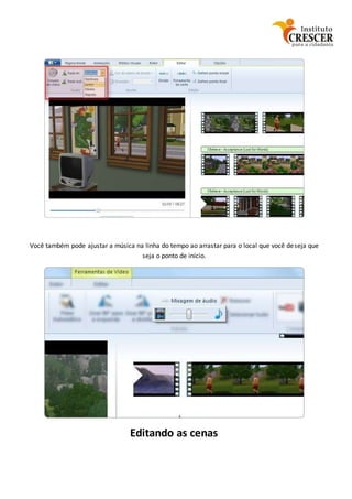 Você também pode ajustar a música na linha do tempo ao arrastar para o local que você deseja que
seja o ponto de início.
Editando as cenas
 