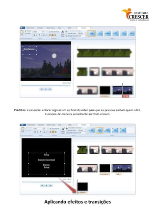 Créditos: é essencial colocar algo assim ao final do vídeo para que as pessoas saibam quem o fez.
Funciona de maneira semelhante ao título comum:
Aplicando efeitos e transições
 