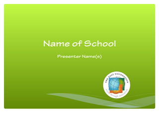 Name of School
Presenter Name(s)
 