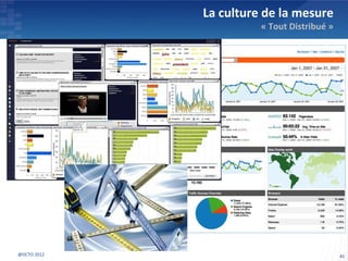 La culture de la mesure
                       « Tout Distribué »




@OCTO 2012                                  41
 