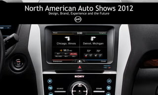 North American Auto the Future 2012
       Design, Brand, Experience and
                                     Shows
 