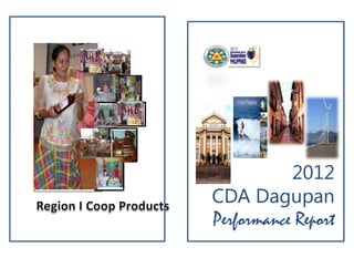 2012
CDA Dagupan
Performance Report
 