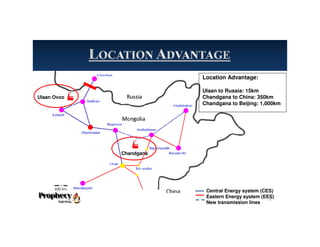 Location Advantage:
Ulaan to Russia: 15km
Chandgana to China: 350km
Chandgana to Beijing: 1,000km
Central Energy system (CES)
Eastern Energy system (EES)
New transmission lines
27
Ulaan Ovoo
Chandgana
 